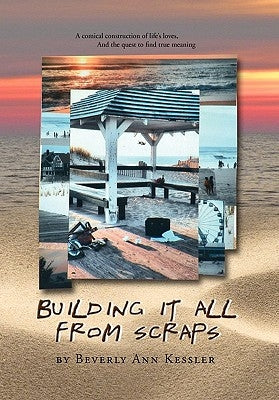 Building It All from Scraps by Kessler, Beverly-Ann