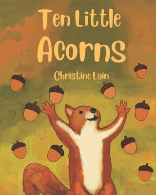 Ten Little Acorns by Lain, Christine
