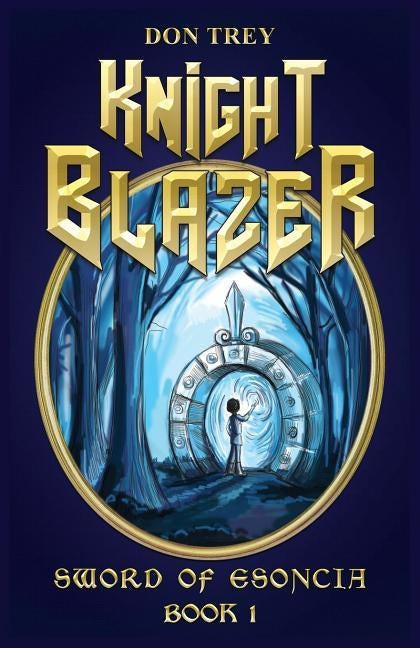 Knight Blazer: Sword of Esoncia - Book 1 by Trey, Don