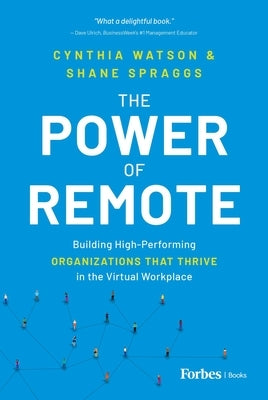 Power of Remote: Building High-Performing Organizations That Thrive in the Virtual Workplace by Watson, Cynthia