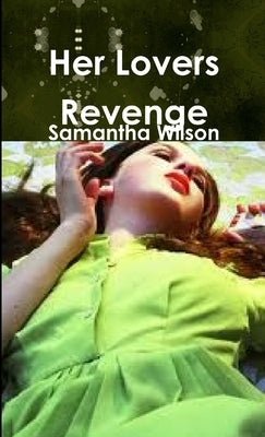 Her Lovers Revenge by Wilson, Samantha