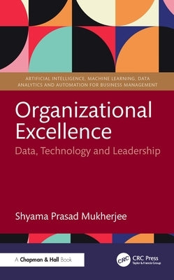 Organizational Excellence: Data, Technology and Leadership by Mukherjee, Shyama Prasad