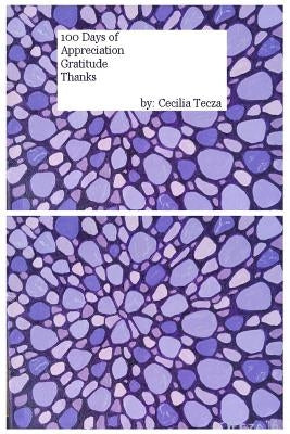 100 Days of Appreciation, Gratitude, Thanks by Tecza, Cecilia