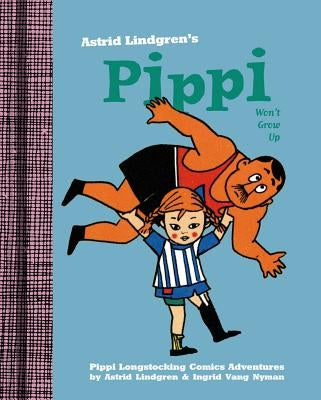 Pippi Won't Grow Up by Lindgren, Astrid