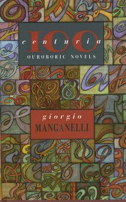 Centuria: One Hundred Ouroboric Novels by Manganelli, Giorgio