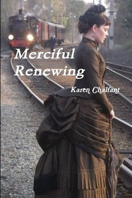 Merciful Renewing by Chalfant, Karen