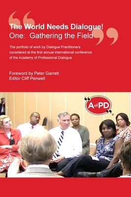 The World Needs Dialogue!: One: Gathering the Field by Garrett, Peter