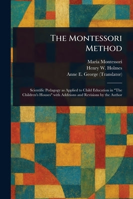The Montessori Method by Montessori, Maria