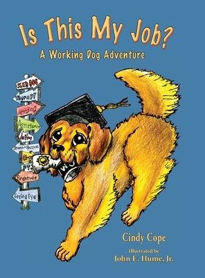 Is This My Job?: A Working Dog Adventure by Cope, Cindy