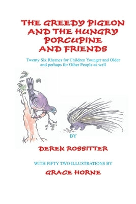 The Greedy Pigeon and the Hungry Porcupine and Friends by Rossitter, Derek