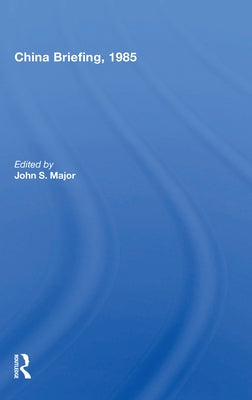 China Briefing, 1985 by Major, John S.