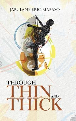Through Thin and Thick by Mabaso, Jabulane Eric