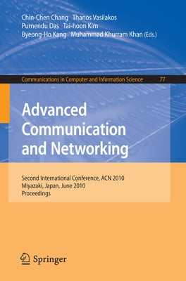 Advanced Communication and Networking: 2nd International Conference, Acn 2010, Miyazaki, Japan, June 23-25, 2010. Proceedings by Vasilakos, Thanos