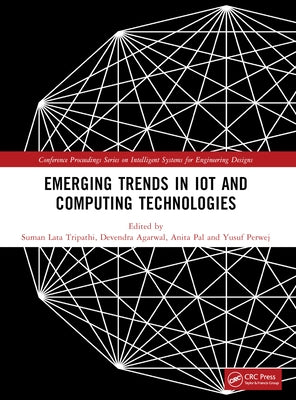 Emerging Trends in IoT and Computing Technologies: Proceedings of the International Conference on Emerging Trends in IoT and Computing Technologies-20 by Tripathi, Suman Lata