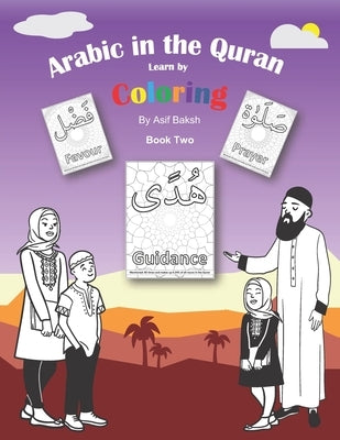 Arabic in the Quran: Learn by Coloring - Book 2 by Baksh, Asif