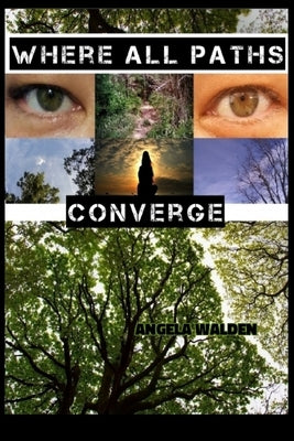 Where All Paths Converge by Walden, Angela