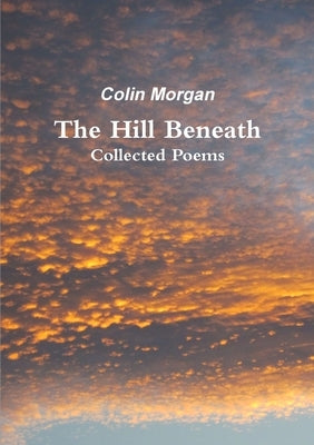 The Hill Beneath by Morgan, Colin