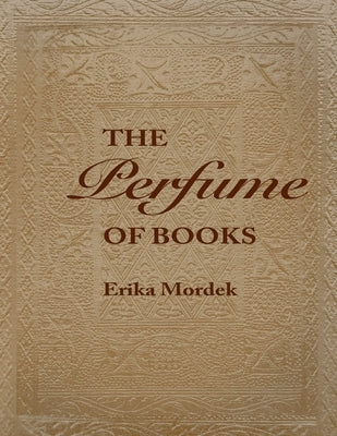 The Perfume of Books by Mordek, Erika