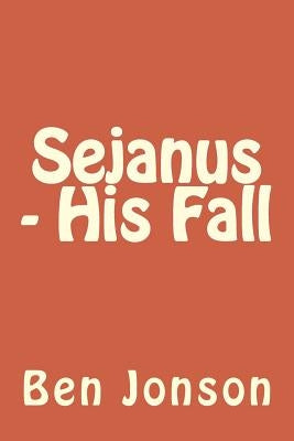 Sejanus - His Fall by Jonson, Ben