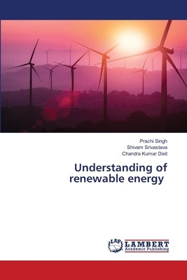 Understanding of renewable energy by Singh, Prachi