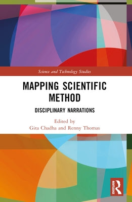 Mapping Scientific Method: Disciplinary Narrations by Chadha, Gita