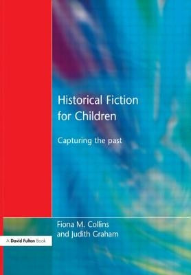 Historical Fiction for Children: Capturing the Past by Collins, Fiona M.