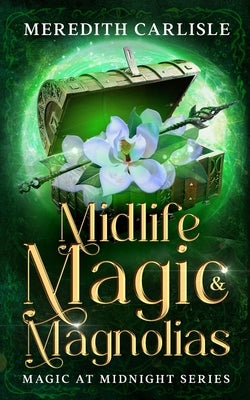 Midlife Magic & Magnolias: Magic at Midnight Series by Erickson, Carmen