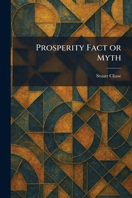 Prosperity Fact or Myth by Chase, Stuart