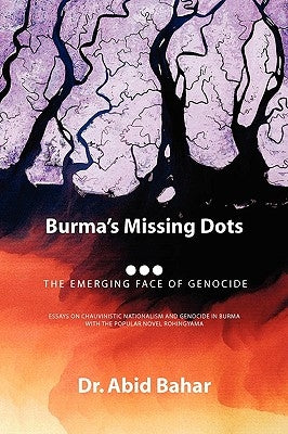 Burma's Missing Dots by Bahar, Abid