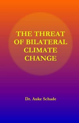 The Threat of Bilateral Climate Change by Schade, Auke Jacominus