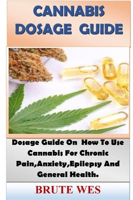 Cannabis Dosage Guide by Wes, Brute
