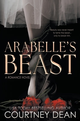 Arabelle's Beast: A Dark Interracial Fairytale Romance by Dean, Courtney