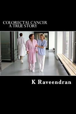 Colorectal Cancer: A True Story by Priya, K.