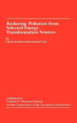 Reducing Pollution from Selected Energy Transformation Sources by Chem Systems International Ltd