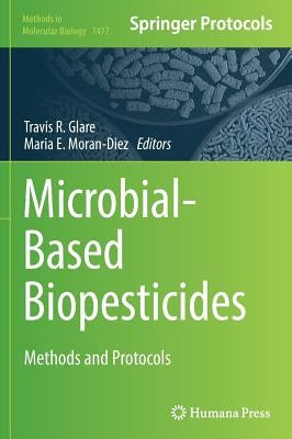 Microbial-Based Biopesticides: Methods and Protocols by Glare, Travis R.