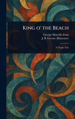 King O' the Beach by Fenn, George Manville