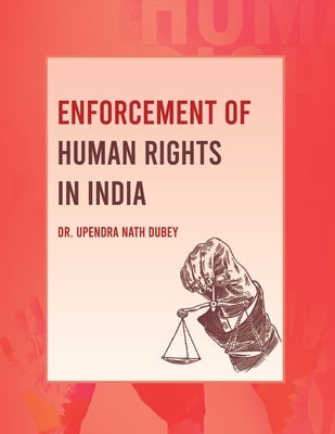 Enforcement of Human Rights in India by Nath Dubey, Upendra