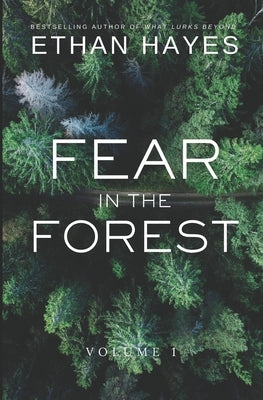 Fear in the Forest: Volume 1 by Hayes, Ethan