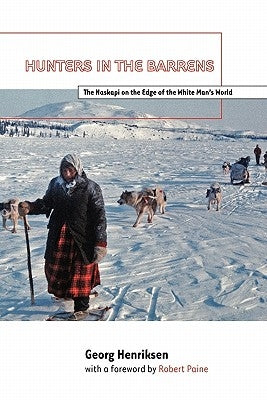 Hunters in the Barrens: The Naskapi on the Edge of the White Man's World by Henriksen, Georg