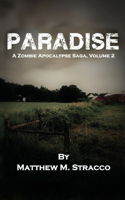 Paradise: A Zombie Apocalypse Saga, Volume 2 by Stracco, Matthew M.