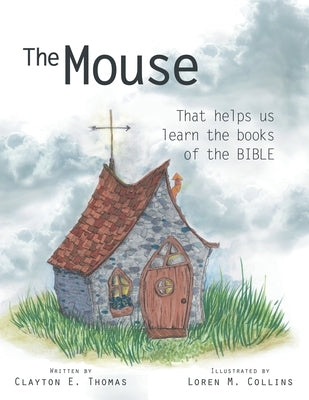 The Mouse: That Helps Us Learn the Books of the Bible by Thomas, Clayton E.