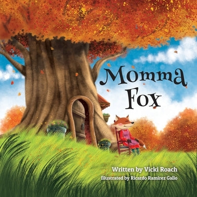 Momma Fox: Always There for Her Seven Little Foxes by Roach, Vicki