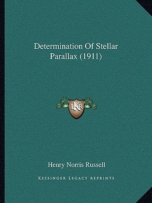 Determination Of Stellar Parallax (1911) by Russell, Henry Norris