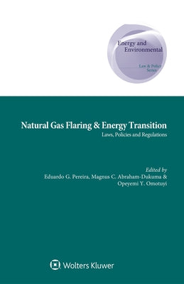 Natural Gas Flaring & Energy Transition: Laws, Policies and Regulations by Pereira, Eduardo G.