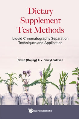 Dietary Supplement Test Methods: Liquid Chromatography Separation Techniques and Application by Ji, David Dajing