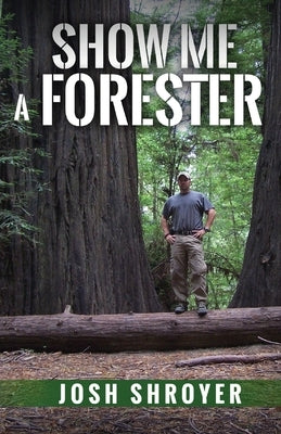 Show Me a Forester by Shroyer, Josh