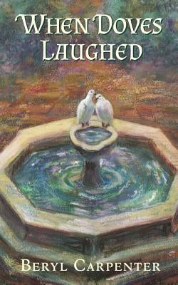 When Doves Laughed by Carpenter, Beryl