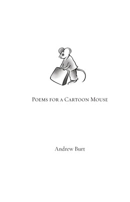 Poems for a Cartoon Mouse by Burt, Andrew