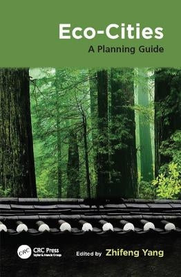 Eco-Cities: A Planning Guide by Yang, Zhifeng