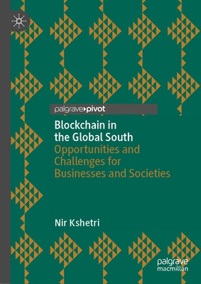 Blockchain in the Global South: Opportunities and Challenges for Businesses and Societies by Kshetri, Nir
